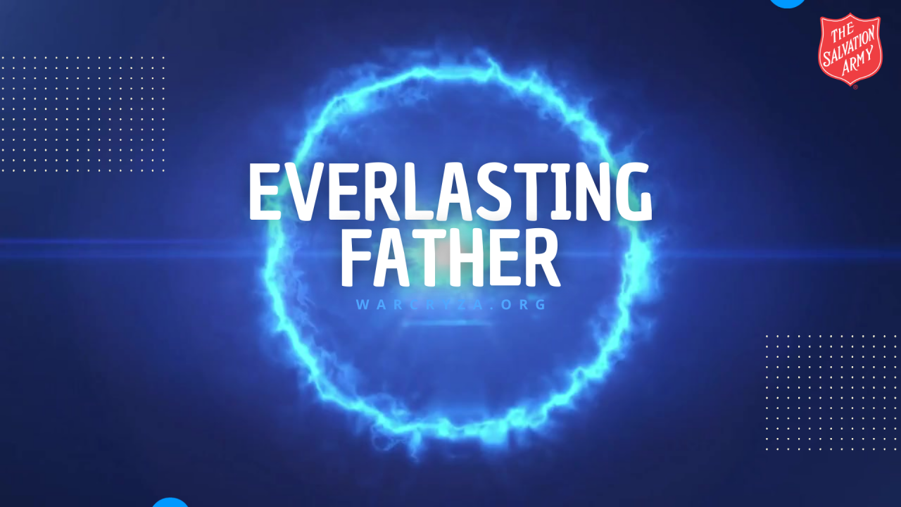 And His Name shall be … Everlasting Father – The War Cry